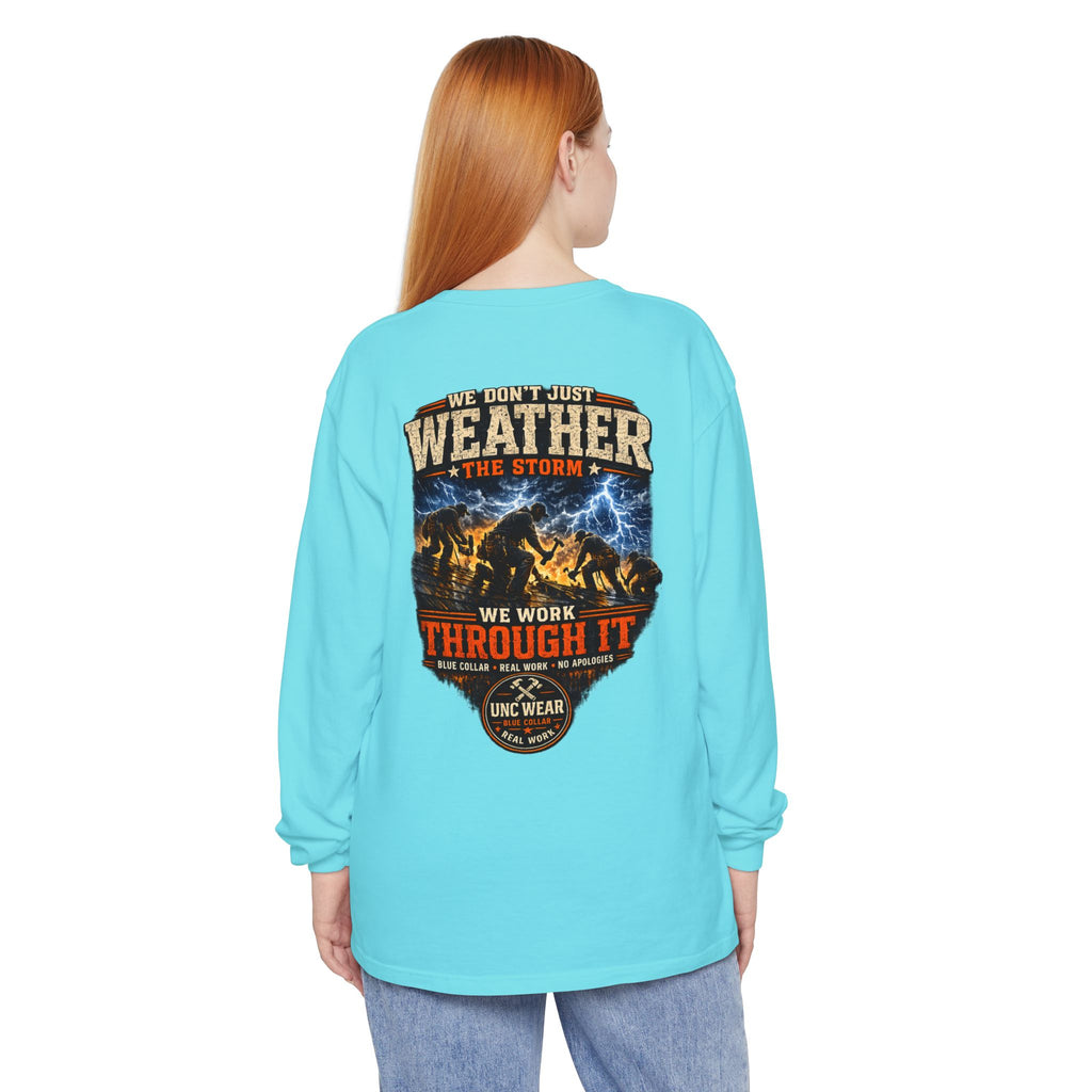 "We Don't Just Weather the Storm, We Work Through It" Long Sleeve