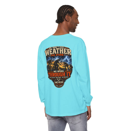 "We Don't Just Weather the Storm, We Work Through It" Long Sleeve