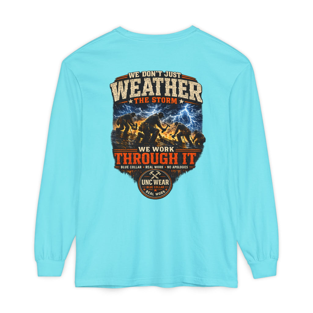 "We Don't Just Weather the Storm, We Work Through It" Long Sleeve