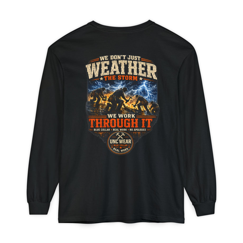 "We Don't Just Weather the Storm, We Work Through It" Long Sleeve