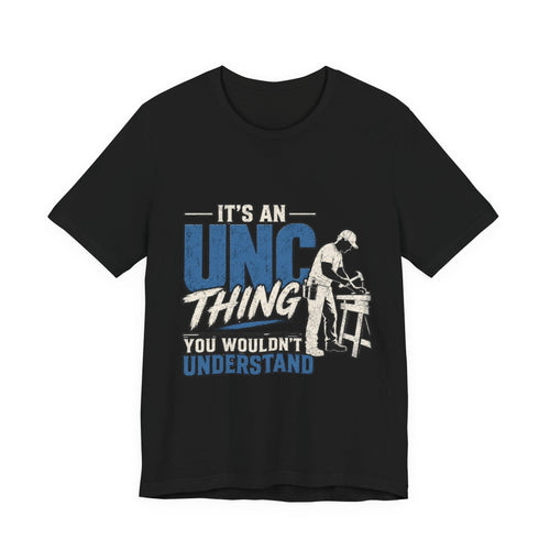 It's an Unc Thing Tee