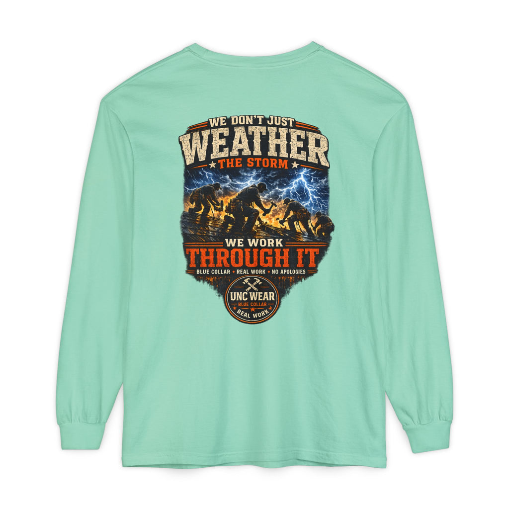"We Don't Just Weather the Storm, We Work Through It" Long Sleeve